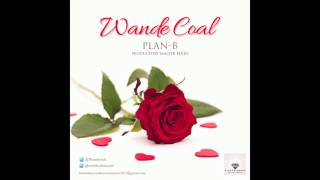 Wande Coal - Plan B (Produced By Maleek Berry)