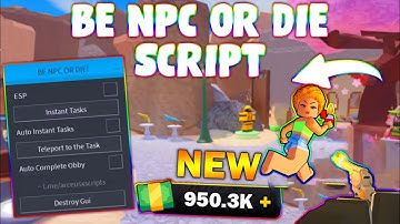 *NEW* BE NPC OR DIE Script (PASTEBIN 2024) (ESP , INSTA TASK , TELEPORT TO THE TASK)