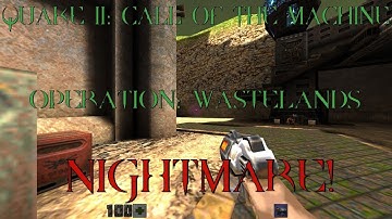 Quake 2: Call Of The Machine - Operation: Wastelands (Nightmare)