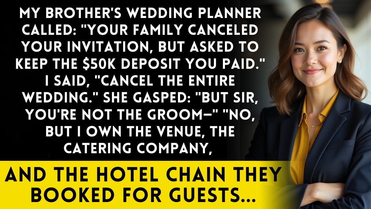 My Brother's Wedding Planner Called  Your Family Canceled Your Invitation, But Keep the $50K Deposit