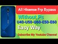 All Hisense Frp Bypass|| U40\U50\U60\ E50 Lite\E60 Lite Frp Bypass 2024 New Security Without Pc Like