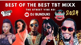 DJ BUNDUKI THE STREET VIBE 51 2024 BEST OF THE BEST TBT MIXX FEAT RAY C, CHAMELEONE, LADY JAY DEE