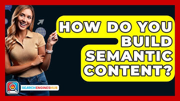 How Do You Build Semantic Content? - SearchEnginesHub.com