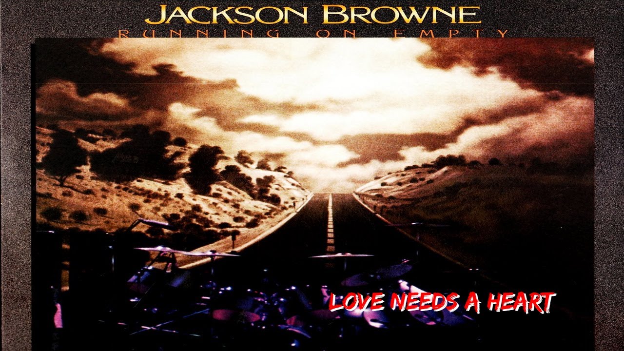 Jackson Browne Love Needs A Heart (Lyrics) YouTube