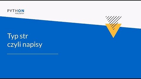 Python - Zrozumieć programowanie | Tydzień 3 | Lekcja 3 - Typ str