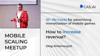 Ad Monetization Life Hacks for Mobile by Oleg Shliamovych @ CAS Mobile Scaling Meetup Tbilisi screenshot 1