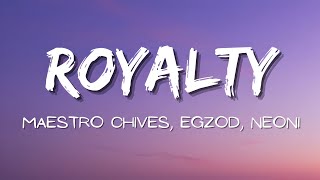 Maestro Chives, Egzod, Neoni - Royalty (Lyrics)