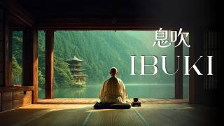 IBUKI — 息吹 | Japanese Zen Music for Deep Meditation, Relaxation & Mind Cleansing