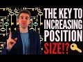 The Key to Increasing Position Size When Trading 🔑