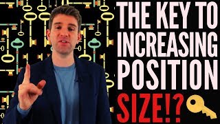 The Key to Increasing Position Size When Trading