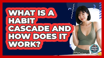 What Is A Habit Cascade And How Does It Work? - Habit Hacks Hub