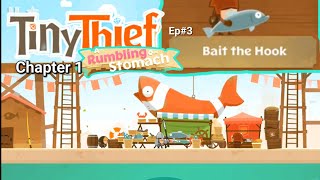 Bait the Hook - Ep#3 - Chapter 1 - A Rumbling Stomach | Tiny Thief #tinythief