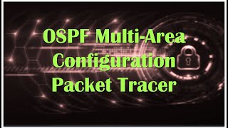 Multi Area OSPFv2 Configuration Packet Tracer Multi Area OSPFv2 Configuration Packet Tracer