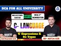 C- LANG| SELECTION BATCH | BCA ALL UNIVERSITY || ‘C’ Expressions &amp; Its Types || DAY-13
