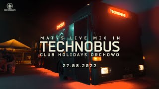 Matys live mix @ Technobus @ClubHolidaysOrchowo 27.08.2022