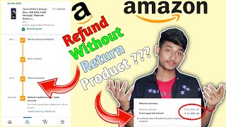 Refund without return product ? Amazon Refund Trick Without Return ? Amazon Refund method ?