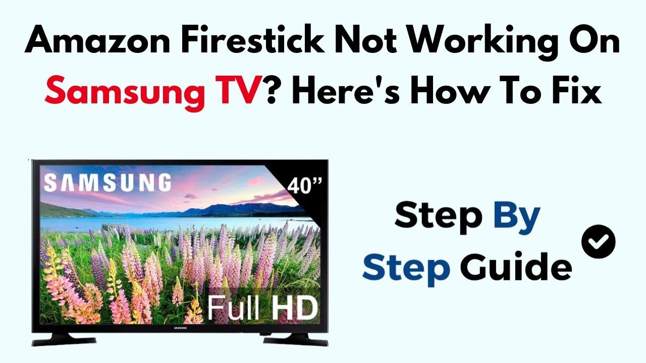 Amazon Firestick Not Working On Samsung TV? Here's How To
