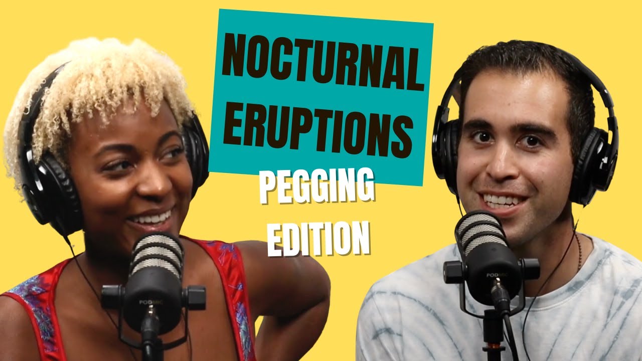 MATURE | Destigmatizing STIs & Is PEGGING Actually Feminism?! | Nocturnal Eruptions