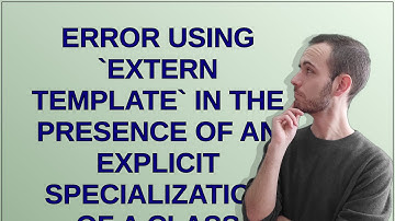 Error using `extern template` in the presence of an explicit specialization of a class template m...