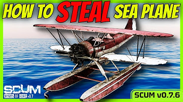 How to get a Sea Plane - SCUM v0.7.6.47422