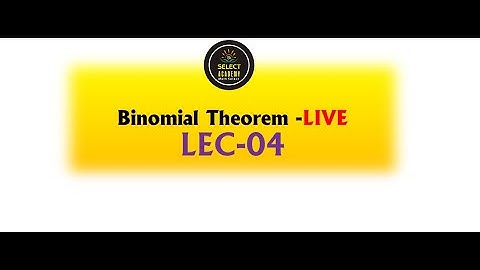Binomial theorem Lec 04