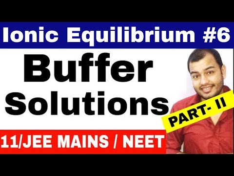 Equilibrium | Ionic Equilibrium 06 | Buffer Solutions JEE MAINS/ NEET/ JEE ADVANCE -Part 2