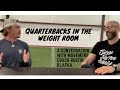 What should qbs do in the weight room