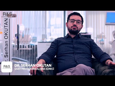 Sabit Protezlere Alışma Süreci - Dr. Serhan Okutan