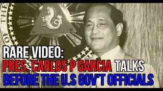 RARE VIDEO: Pres. Carlos P Garcia speaks before the US Gov't Officials.