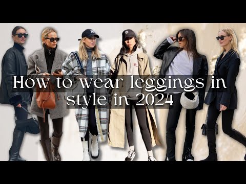 How to wear leggings in style in 2024 - fashion tips & outfit ideas