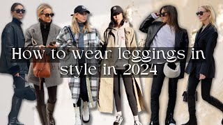 How to wear leggings in style in 2024 - fashion tips & outfit ideas