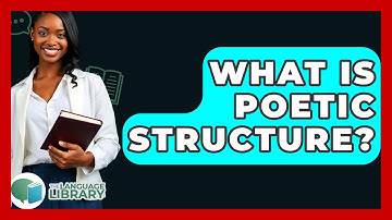 What Is Poetic Structure? - The Language Library