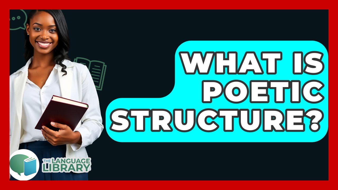 What Is Poetic Structure? - The Language Library
