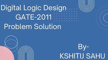 Digital Logic Design GATE-2011 Problem Solution