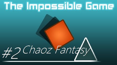 The Impossible Game - Chaoz Fantasy (Level 2)