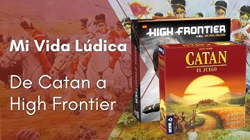 De Catan a High Frontier. Mi Vida Lúdica.