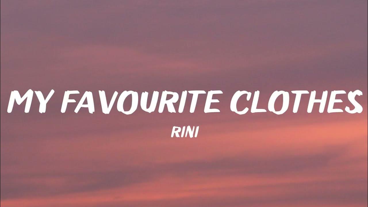 RINI My Favourite Clothes (Lyrics) YouTube