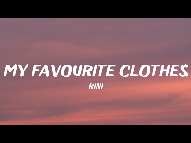 RINI - My Favourite Clothes (Lyrics) class=