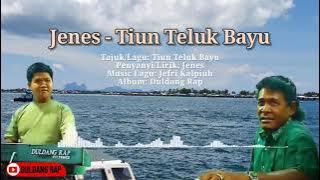 Jenes - Tiun Teluk Bayu (Duldang Rap Music)