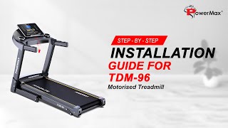 Step-By-Step Installation Guide For TDM-96 Motorized Treadmill #Treadmill #PowerMax #Unboxing