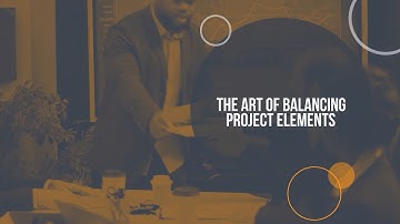 The Art of Balancing Project Management Elements