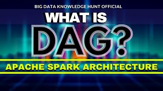 What is DAG? | DAG in Apache Spark | Spark Architecture  part 2 DAG in brief.