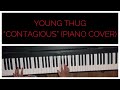 Young Thug - Contagious (Piano Cover)