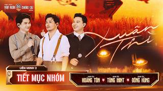 XUÂN THÌ - TÙNG MINT, HOÀNG TÔN, ĐÔNG HÙNG | Anh Trai Vượt Ngàn Chông Gai 2026