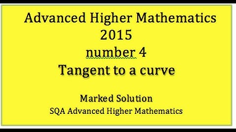2015 SQA Advanced Higher Mathematics No. 4 Tangent to a curve