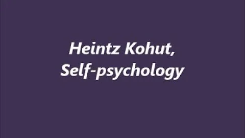 Kohut on Self Psychology