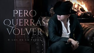 Video thumbnail of "Saúl Granados Y Los De La Pluma - Pero Querrás Volver (Official Video)"