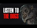 "Listen To The Dogs" Creepypasta