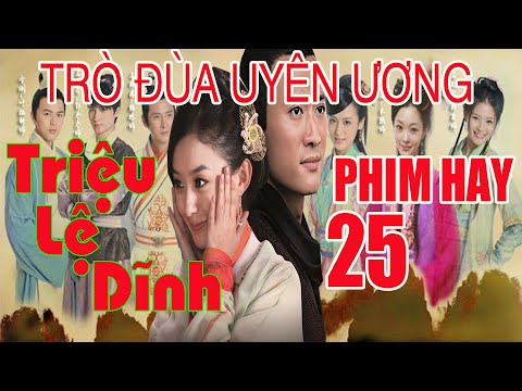 Video Trò Đùa Uyên Ương - Tập 25 (Thuyết Minh) | Triệu Lệ... - youtube