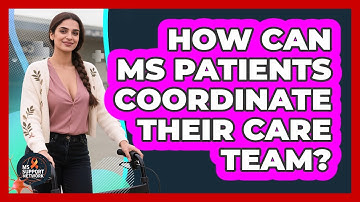 How Can MS Patients Coordinate Their Care Team? - MS Support Network